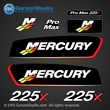 
2002 2003 2004 Mercury Racing 225 hp Pro Max 225x decal set
220XS 225XS EFI decals High performance 225x EFI PROMAX 
803934 02 - 225X 20 MID RH SPORTMASTER 225 X L SM
840323A 1 (Basic) 
840323A21 (Patch)
